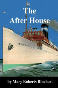 Title: The After House, Author: Mary Roberts Rinehart