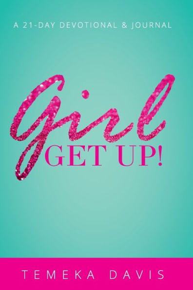 Girl Get Up!: A 21 Day Devotional & Journal