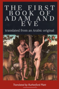 Title: The First Book of Adam and Eve, Author: Rutherford Platt