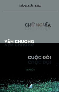 Title: Chu nghia van chuong cuoc doi, Author: Tran Doan Nho