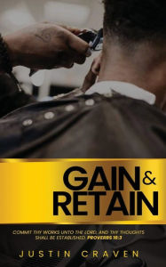 Title: Gain & Retain, Author: Justin Craven