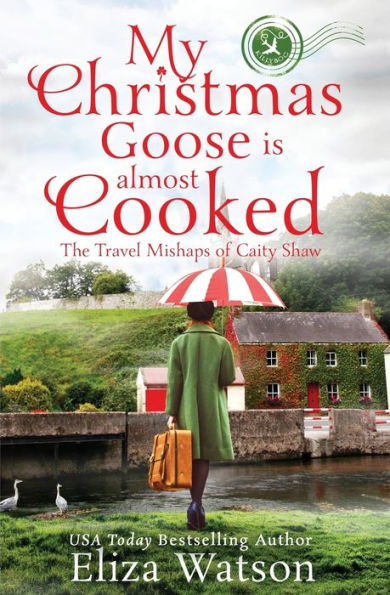 My Christmas Goose Is Almost Cooked (The Travel Mishaps of Caity Shaw Book 3)