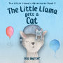The Little Llama Gets a Cat: An illustrated children's book