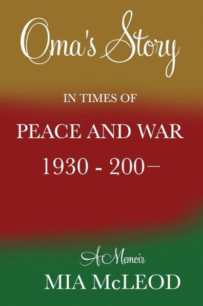 Oma's Story Times of Peace and War: A Memoir