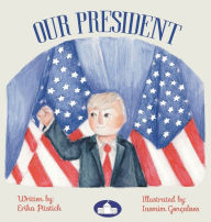 Title: Our President, Author: Erika Pitstick