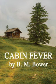 Title: Cabin Fever, Author: B. M. Bower