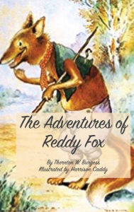 Title: The Adventures of Reddy Fox, Author: Thornton Burgess