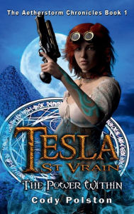 Title: Tesla St. Vrain, The Power Within, Author: Cody Polston