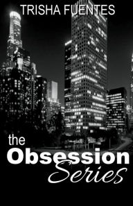 Title: The Obsession Series, Author: Trisha Fuentes