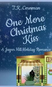Title: One More Christmas Kiss: A Jasper Hill Holiday Romance, Author: T. K. Cornman