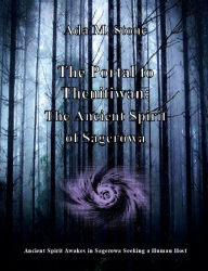Title: The Portal to Thenitiwan: The Ancient Spirit of Sagerowa:An Ancient Spirit Awakes Within Sagerowa Seeking a Human Host, Author: Ada M. Stone