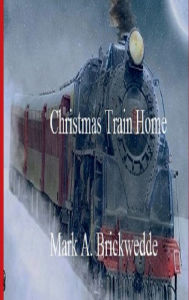 Title: Christmas Train Home, Author: Mark Brickwedde