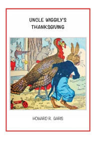 Title: Uncle Wiggily's Thanksgiving, Author: Howard Garis