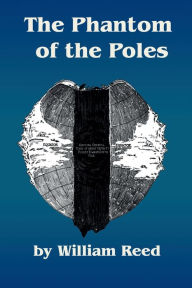 Title: The Phantom of the Poles, Author: William Reed