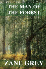 Title: The Man of the Forest, Author: Zane Grey