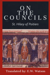 Title: On the Councils, Author: St. Hilary of Poitiers