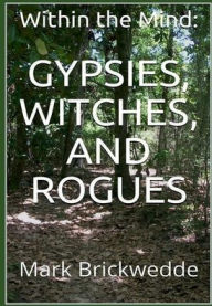 Title: Gypsies, Witches and Rogues, Author: Mark Brickwedde