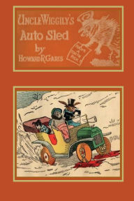 Title: Uncle Wiggily's Auto Sled, Author: Howard Garis