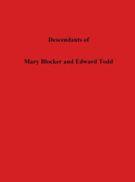 Title: Descendants of Mary Blocker and Edward Todd, Author: Eddie Simpson