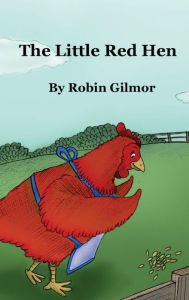 Title: THE LITTLE RED HEN, Author: Robin Gilmor