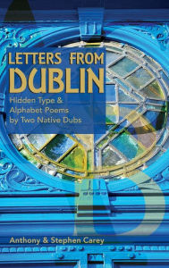 Title: Letters From Dublin - Hidden Type & Alphabet Poems by Two Dubs, Author: Anthony Carey