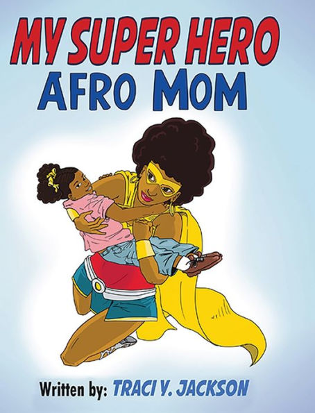 MY SUPER HERO AFRO MOM