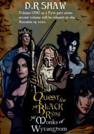 Title: Quest for ye Black Ryng: Ye Monks of Wytangdom, Author: D.R Shaw