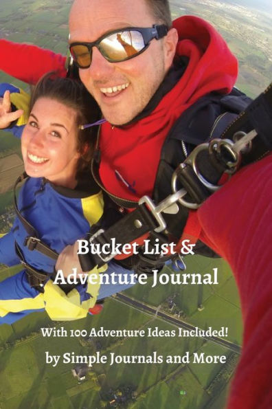 Bucket List & Adventure Journal: With 100 ideas to get you started...(6x9 107 pages)