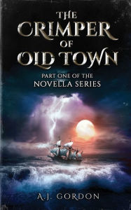Title: The Crimper of Old Town: Part One of the Novella Series, Author: A. J. Gordon
