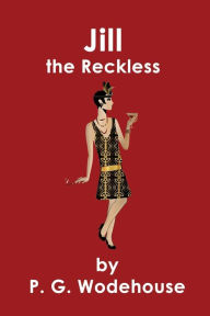 Title: Jill the Reckless, Author: P. G. Wodehouse