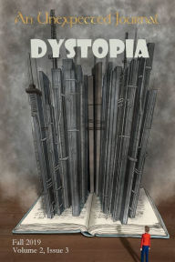 Title: An Unexpected Journal: Dystopia:Hope and Redemption in Dystopian Stories, Author: Michael Heiser