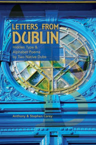 Title: Letters From Dublin - Hidden Type & Alphabet Poems by Two Dubs, Author: Anthony Carey