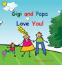 Gigi and Papa Love You!