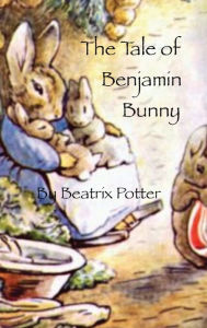 Title: The Tale Benjamin Bunny, Author: Beatrix Potter