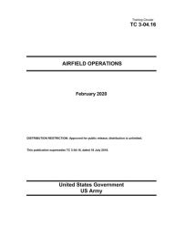 Title: Training Circular TC 3-04.16 Airfield Operations February 2020, Author: United States Government Us Army
