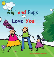 Title: Gigi and Pops Love You!, Author: Sally North