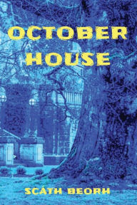 Title: October House, Author: Scath Beorh