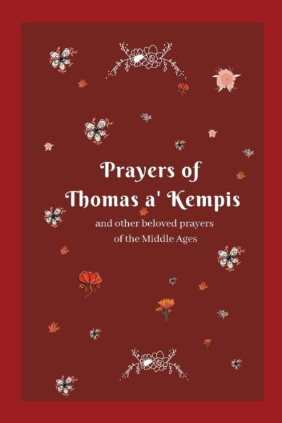 Prayers of Thomas a' Kempis: and other Beloved Prayers of the Middle Ages