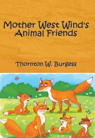 Title: Mother West Wind's Animal Friends (Illustrated), Author: Thornton W. Burgess
