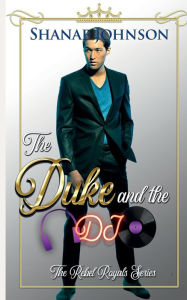 Title: The Duke and the DJ: a Sweet Royal Romance, Author: Shanae Johnson