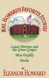 Title: Mrs. Howard's Favorite Stories, Author: Eleanor Howard