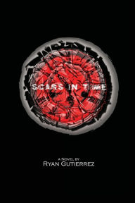 Title: Scars in Time: A Novel, Author: Ryan Gutierrez