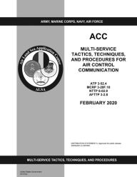 Title: ATP 3-52.4 MCRP 3-20F.10 Multi-service Tactics, Techniques, and Procedures for Air Control Communication February 2020, Author: United States Government Us Army