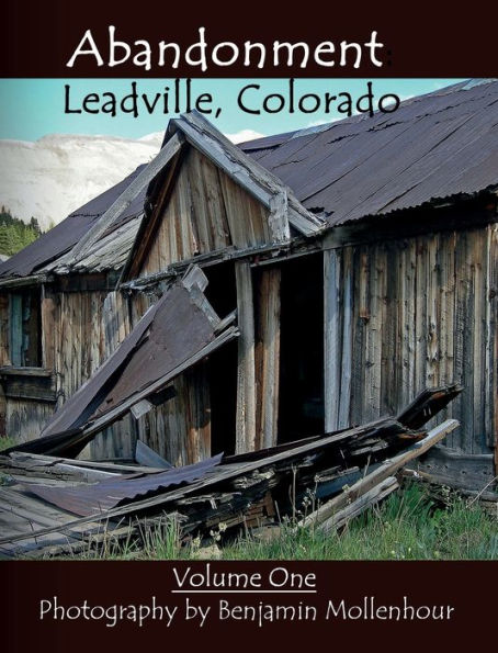 Abandonment: Leadville, Colorado: