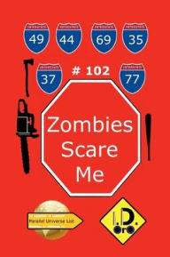 Title: Zombies Scare Me 102, Author: I. D. Oro