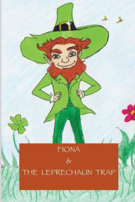 Title: Fiona & The Leprechaun Trap, Author: Robin F. Gilmor