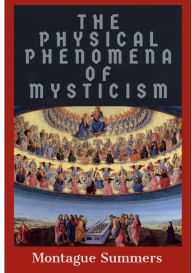 Title: The Physical Phenomena of Mysticism, Author: Montague Summers