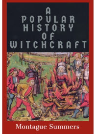 Title: A Popular History of Witchcraft, Author: Montague Summers