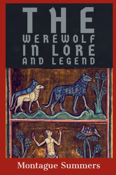 The Werewolf in Lore and Legend