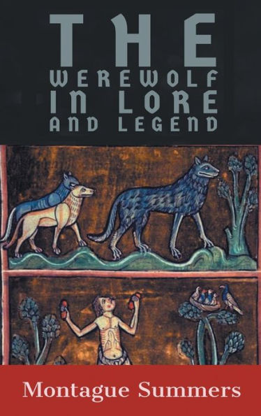 The Werewolf in Lore and Legend